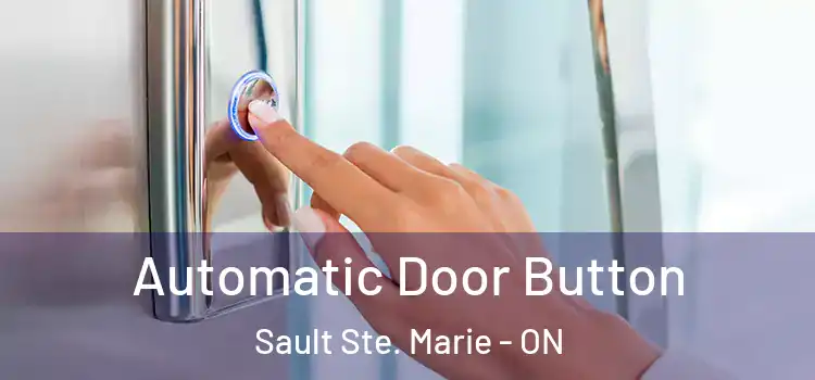 Automatic Door Button Sault Ste. Marie - ON