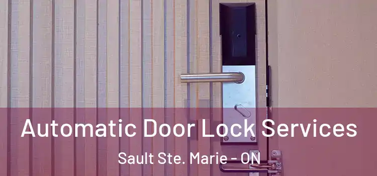 Automatic Door Lock Services Sault Ste. Marie - ON