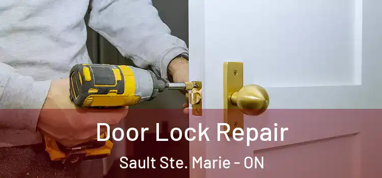 Door Lock Repair Sault Ste. Marie - ON