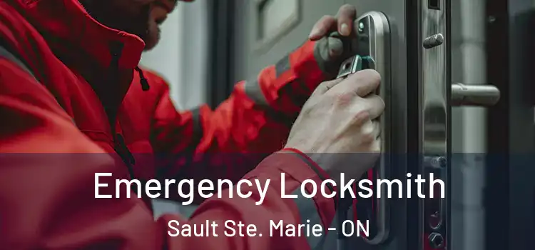 Emergency Locksmith Sault Ste. Marie - ON