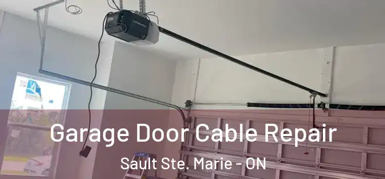  Garage Door Cable Repair Sault Ste. Marie - ON