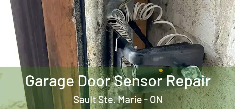 Garage Door Sensor Repair Sault Ste. Marie - ON