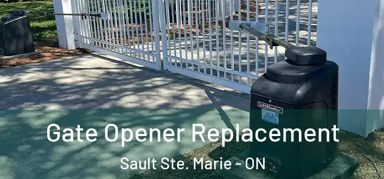 Gate Opener Replacement Sault Ste. Marie - ON
