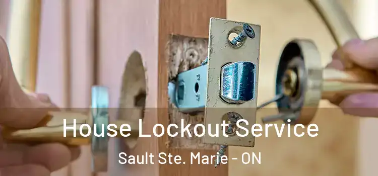 House Lockout Service Sault Ste. Marie - ON