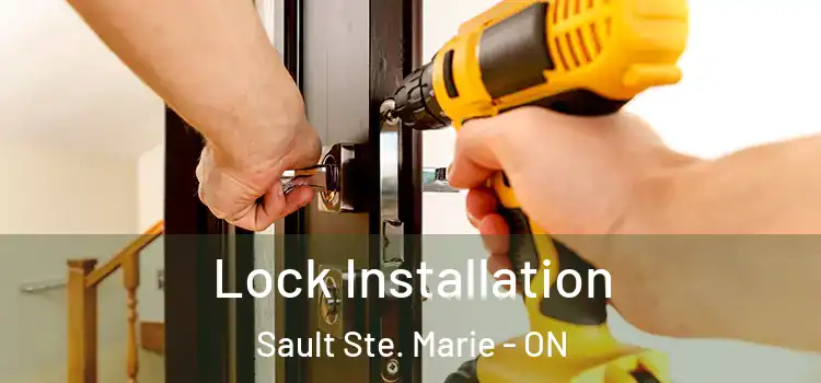 Lock Installation Sault Ste. Marie - ON
