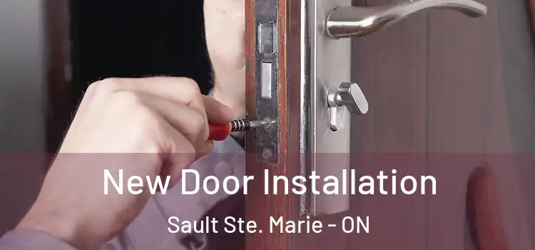 New Door Installation Sault Ste. Marie - ON