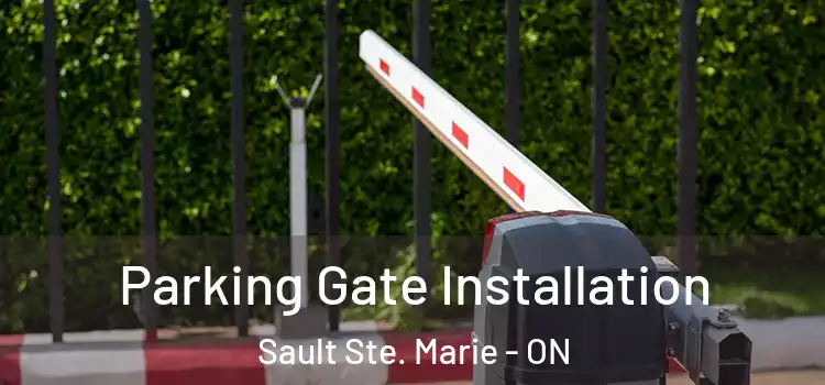 Parking Gate Installation Sault Ste. Marie - ON