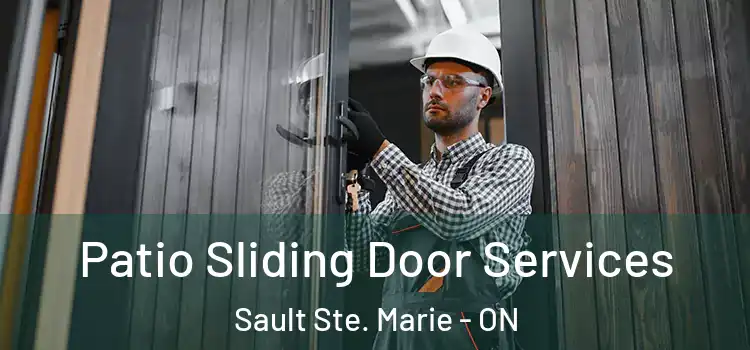 Patio Sliding Door Services Sault Ste. Marie - ON