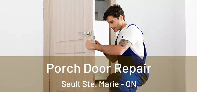  Porch Door Repair Sault Ste. Marie - ON