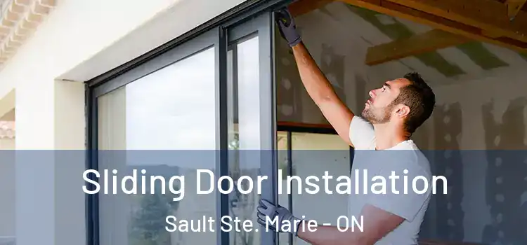 Sliding Door Installation Sault Ste. Marie - ON