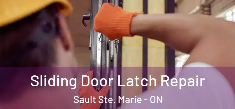 Sliding Door Latch Repair Sault Ste. Marie - ON