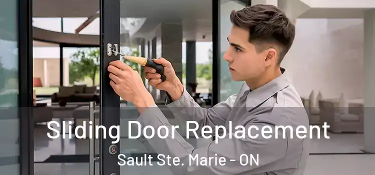 Sliding Door Replacement Sault Ste. Marie - ON