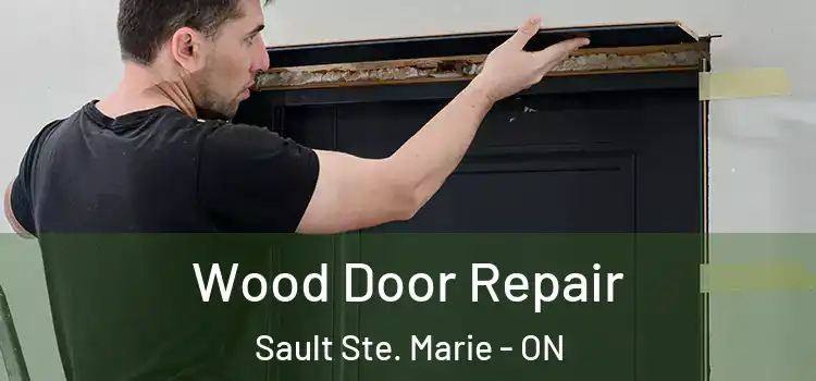 Wood Door Repair Sault Ste. Marie - ON